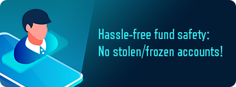 Hassle-free fund safety: No stolen/frozen accounts!